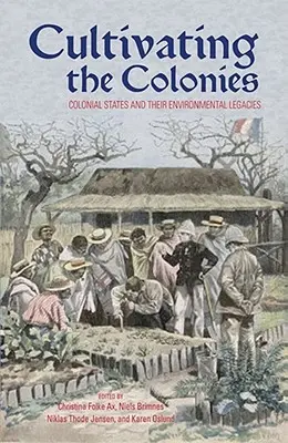 Cultivando las colonias: Los Estados coloniales y su legado medioambiental - Cultivating the Colonies: Colonial States and their Environmental Legacies