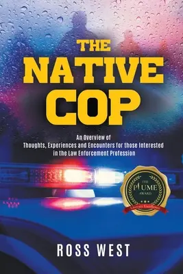 El policía nativo: reflexiones, experiencias y encuentros para los interesados en la profesión policial - The Native Cop: Thoughts, Experiences and Encounters for Those Interested in the Law Enforcement Profession