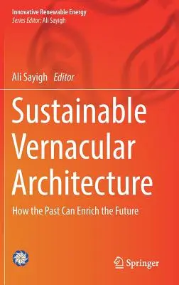 Arquitectura vernácula sostenible: Cómo el pasado puede enriquecer el futuro - Sustainable Vernacular Architecture: How the Past Can Enrich the Future