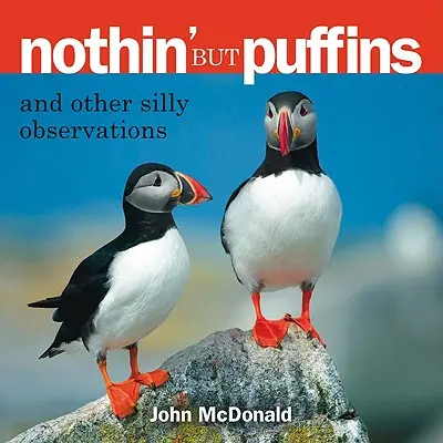 Nada más que frailecillos: Y otras observaciones tontas - Nothin' But Puffins: And Other Silly Observations