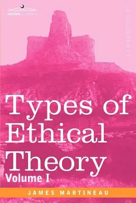 Tipos de teoría ética: Volumen I - Types of Ethical Theory: Volume I