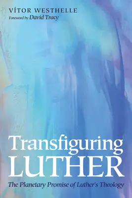 Transfigurando a Lutero - Transfiguring Luther