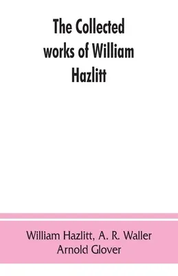 Obras completas de William Hazlitt - The collected works of William Hazlitt