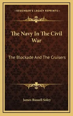 La Armada en la Guerra Civil: el bloqueo y los cruceros - The Navy In The Civil War: The Blockade And The Cruisers