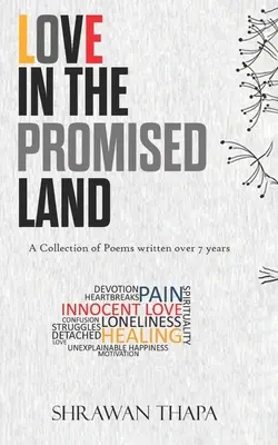 Amor en la tierra prometida: Una colección de poemas escritos a lo largo de 7 años - Love in the Promised Land: A Collection of Poems written over 7 years