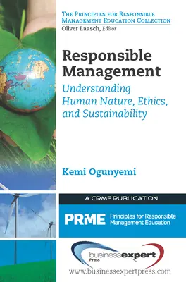 Gestión responsable: Comprender la naturaleza humana, la ética y la sostenibilidad - Responsible Management: Understanding Human Nature, Ethics, and Sustainability