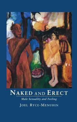 Desnudo y erecto: Sexualidad y sentimientos masculinos - Naked and Erect: Male Sexuality and Feeling