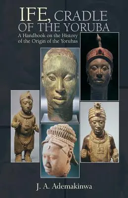 Ife, cuna de los yoruba - Ife, Cradle of the Yoruba