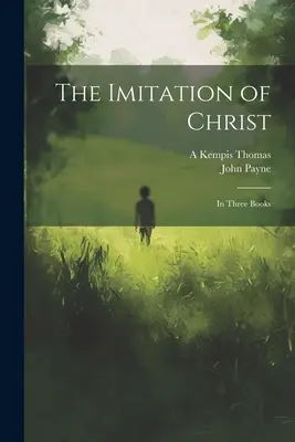 La imitación de Cristo: En tres libros - The Imitation of Christ: In Three Books