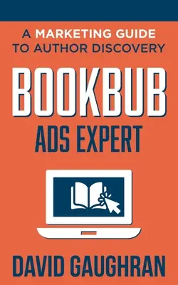 BookBub Ads Expert: Guía de marketing para descubrir autores - BookBub Ads Expert: A Marketing Guide To Author Discovery