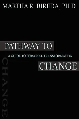 Camino al cambio: Guía para la transformación personal - Pathway to Change: A Guide to Personal Transformation