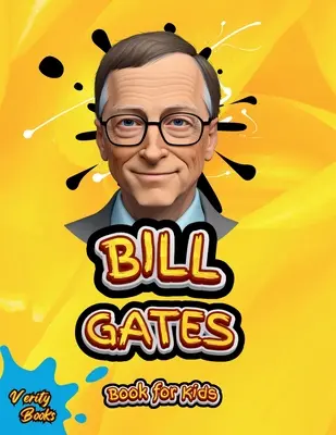 Libro de Bill Gates para niños: La biografía definitiva de Bill Gates para jóvenes tecnólogos. - Bill Gates Book for Kids: The ultimate biography of Bill Gates for young tech kids