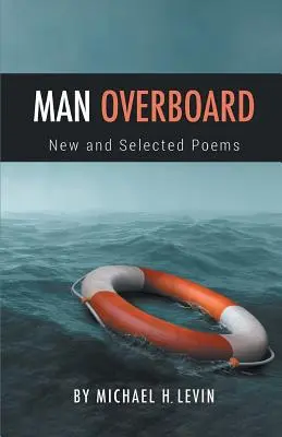 Hombre al agua: Poemas nuevos y seleccionados - Man Overboard: New and Selected Poems