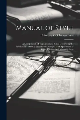 Manual de estilo: Recopilación de las reglas tipográficas que rigen las publicaciones de la Universidad de Chicago, con ejemplos de tipos de letra - Manual of Style: A Compilation of Typographical Rules Governing the Publications of the University of Chicago, With Specimens of Types