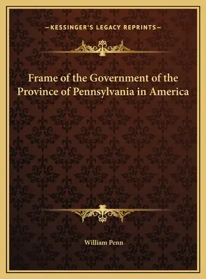 Marco del Gobierno de la Provincia de Pensilvania en América - Frame of the Government of the Province of Pennsylvania in America