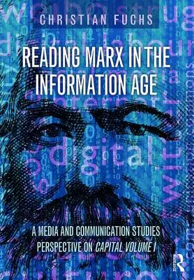 Leer a Marx en la era de la información: A Media and Communication Studies Perspective on Capital Volumen 1 - Reading Marx in the Information Age: A Media and Communication Studies Perspective on Capital Volume 1