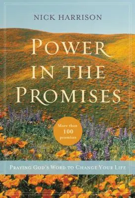 El poder de las promesas: Orando la Palabra de Dios para cambiar tu vida - Power in the Promises: Praying God's Word to Change Your Life