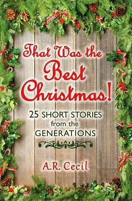 Aquella fue la mejor Navidad: 25 relatos breves de varias generaciones - That Was the Best Christmas!: 25 Short Stories from the Generations