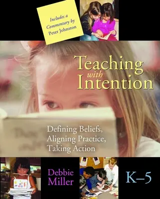 Enseñar con intención: Definir creencias, alinear prácticas, actuar, K-5 - Teaching with Intention: Defining Beliefs, Aligning Practice, Taking Action, K-5