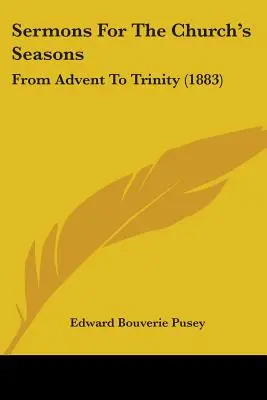 Sermones para las estaciones de la Iglesia: De Adviento a la Trinidad (1883) - Sermons For The Church's Seasons: From Advent To Trinity (1883)