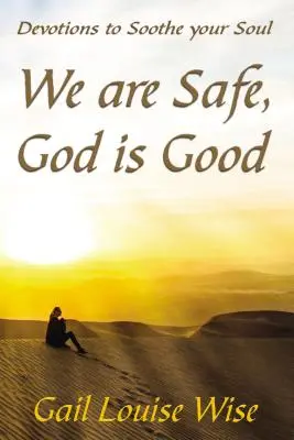 Estamos a salvo, Dios es bueno: Devociones para calmar tu alma - We Are Safe, God Is Good: Devotions to Soothe Your Soul