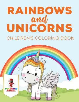 Arco Iris y Unicornios: Libro Para Colorear Para Niños - Rainbows and Unicorns: Children's Coloring Book