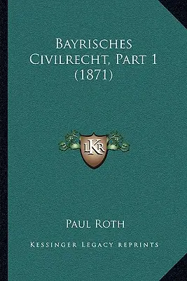 Bayrisches Civilrecht, Parte 1 (1871) - Bayrisches Civilrecht, Part 1 (1871)