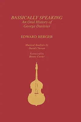 Bassically Speaking: Historia oral de George Duvivier - Bassically Speaking: An Oral History of George Duvivier