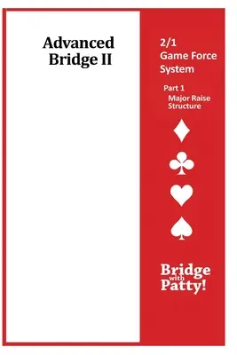 Bridge Avanzado II, 2/1 Game Force System Part 1- Major Raise Structure: 2/1 Game Force System Part 1- Major Raise Structure - Advanced Bridge II, 2/1 Game Force System Part 1- Major Raise Structure: 2/1 Game Force System Part 1- Major Raise Structure
