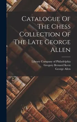 Catálogo de la colección de ajedrez del difunto George Allen - Catalogue Of The Chess Collection Of The Late George Allen