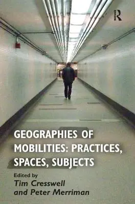 Geografías de las movilidades: Prácticas, espacios, sujetos - Geographies of Mobilities: Practices, Spaces, Subjects