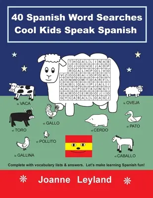 40 sopas de letras en español Cool Kids Speak Spanish: Completo con listas de vocabulario y respuestas. ¡Hagamos que aprender español sea divertido! - 40 Spanish Word Searches Cool Kids Speak Spanish: Complete with vocabulary lists & answers. Let's make learning Spanish fun!