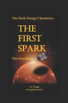 Crónicas de la energía oscura: El Primer Libro: La primera chispa - The Dark Energy Chronicles: The First Book: The First Spark