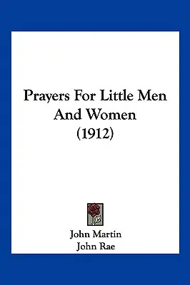 Oraciones para hombres y mujeres pequeños (1912) - Prayers For Little Men And Women (1912)