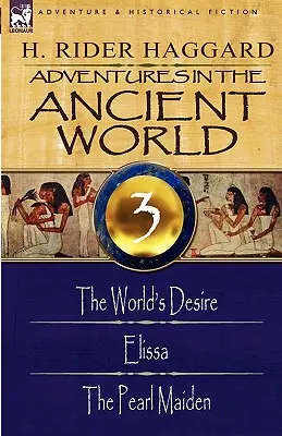 Aventuras en el Mundo Antiguo: 3-El Deseo del Mundo, Elissa y la Doncella de Perlas - Adventures in the Ancient World: 3-The World's Desire, Elissa & the Pearl Maiden