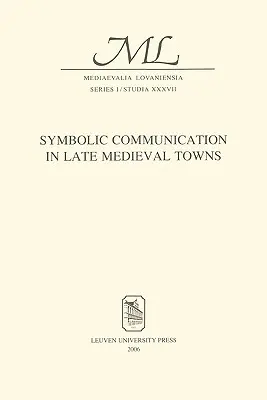 La comunicación simbólica en las ciudades bajomedievales - Symbolic Communication in Late Medieval Towns