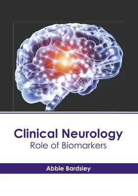 Neurología clínica: El papel de los biomarcadores - Clinical Neurology: Role of Biomarkers