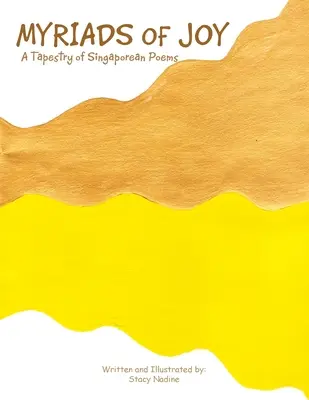 Miríadas de alegría: Un tapiz de poemas singapurenses - Myriads of Joy: A Tapestry of Singaporean Poems