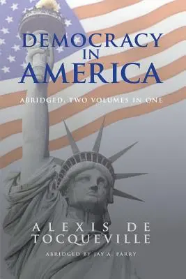 La democracia en América, abreviada, 2 volúmenes en 1 - Democracy in America, Abridged, 2 Volumes in 1