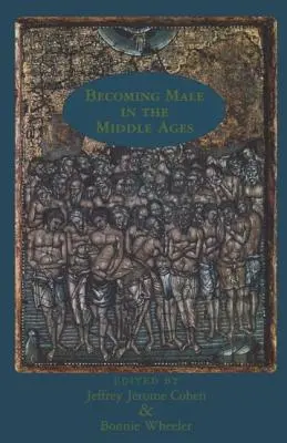 Convertirse en varón en la Edad Media - Becoming Male in the Middle Ages