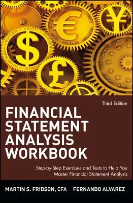 Cuaderno de Análisis de Estados Financieros: Ejercicios y tests paso a paso para ayudarle a dominar el análisis de estados financieros - Financial Statement Analysis Workbook: Step-By-Step Exercises and Tests to Help You Master Financial Statement Analysis