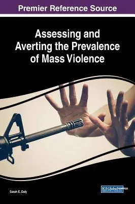 Evaluar y evitar la prevalencia de la violencia de masas - Assessing and Averting the Prevalence of Mass Violence
