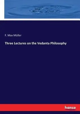 Tres conferencias sobre la filosofía Vedanta - Three Lectures on the Vedanta Philosophy