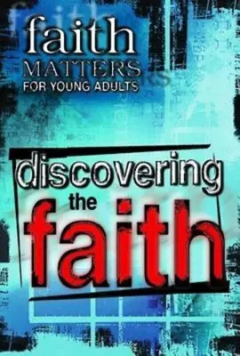 La fe es importante para los jóvenes adultos: Descubrir la fe - Faith Matters for Young Adults: Discovering the Faith
