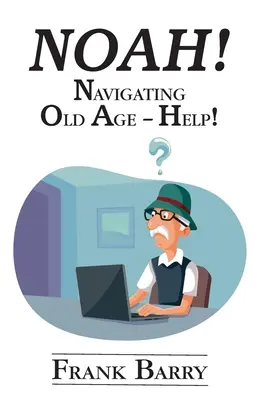 ¡Noé! Navegar por la vejez - ¡Socorro! - Noah!: Navigating Old Age - Help!