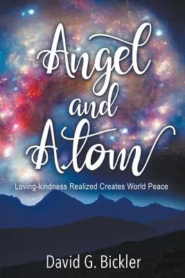 Ángel y átomo: La Amabilidad Realizada Crea la Paz Mundial - Angel and Atom: Loving-kindness Realized Creates World Peace