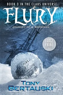 Flury (Edición Impresa): El viaje de un muñeco de nieve - Flury (Large Print Edition): Journey of a Snowman