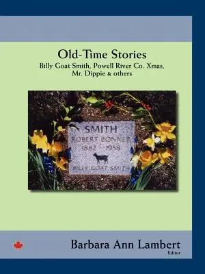 Historias de antaño: Billy-Goat Smith, Powell River Co. Xmas, Mr. Dippie & Others - Old-Time Stories: Billy-Goat Smith, Powell River Co. Xmas, Mr. Dippie & Others
