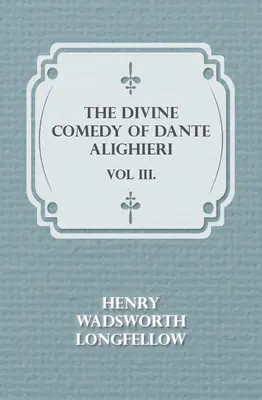 La Divina Comedia de Dante Alighieri - Vol III. - The Divine Comedy of Dante Alighieri - Vol III.