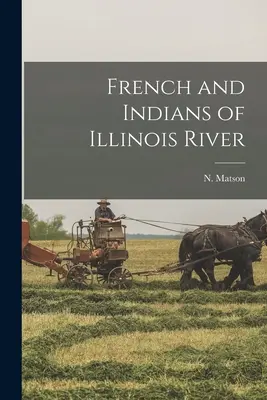 Franceses e Indios del Río Illinois - French and Indians of Illinois River